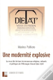 Une Modernite Explosive : La Revue Die Tat Dans Les Renouveaux - Religieux, Culturels Et Politiques