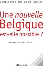 Une Nouvelle Belgique Est-Elle Possible ?