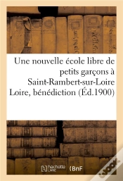 Capa do artigo Une Nouvelle Ecole Libre De Petits Garcons A Saint-Rambert-Sur-Loire Loire, Benediction Solennelle
