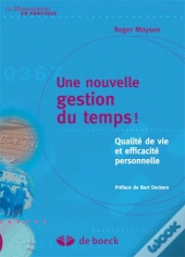 Une Nouvelle Gestion Du Temps ! Qualité De Vie Et Efficacité Personnelle