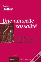 Une Nouvelle Vassalité, Contribution À Une Histoire Politique Des Années 1980
