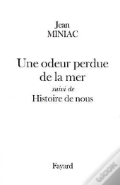 Une Odeur Perdue De La Mer ; Histoire De Nous
