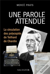 Une Parole Attendue, La Circulation Des Polycopiés De Teilhard De Chardin