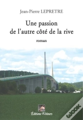Une Passion De L'Autre Cote De La Rive