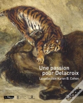 Une Passion Pour Delacroix ; La Collection Karen B. Cohen