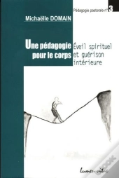 Une Pédagogie Pour Le Corps - Eveil Spirituel Et Guérison Intérieure