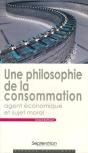 Une Philosophie De La Consommation : Agent Économique Et Sujet Moral - Preview