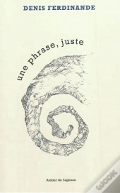 Une Phrase, Juste