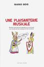 Une Plaisanterie Musicale ; Petites Histoires Amusantes Ou Curieuse Du Monde De La Musique Et De La Danse - Preview