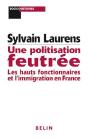 Une Politisation Feutrée ; Les Hauts Fonctionnaires Et L'Immigration En France - Preview