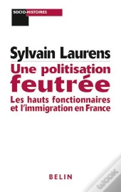 Une Politisation Feutrée ; Les Hauts Fonctionnaires Et L'Immigration En France