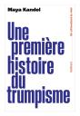 Une Première Histoire Du Trumpisme - Preview