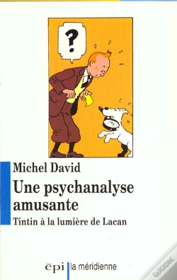 Capa do artigo Une Psychanalyse Amusante ; Tintin À La Lumière De Lacan