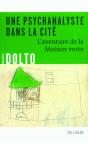 Une Psychanalyste Dans La Cité : L'Aventure De La Maison Verte - Preview