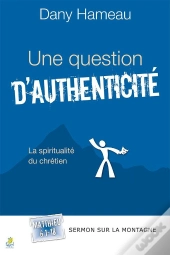 Une Question D'Authenticité. Matthieu 6.1-18 : La Spiritualité Du Chrétien