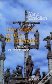 Une Religion Pour Le Iiie Millénaire : Amour Et Tolérance
