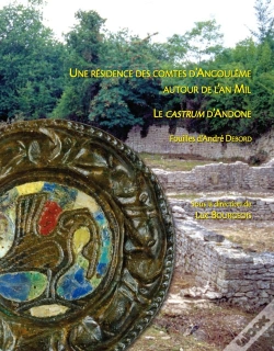 Capa do artigo Une Résidence Des Comtes D'Angoulême Autour De L'An Mil ; Le Castrum D'Andone ; Fouilles D'André Debord