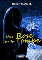Une Rose Sur Ta Tombe
