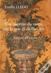 Une Sagesse Du Corps, De La Joie Et De L'Amitie - Lecture D'Epicure