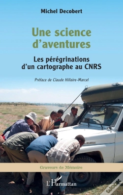 Capa do artigo Une Science D'Aventures : Les Pérégrinations D'Un Cartographe Au Cnrs