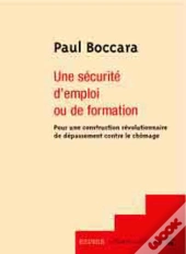 Une Securite D'Emploi Ou De Formation ; Pour Une Construction Revolutionnaire De Depassement Contre Le Chomage