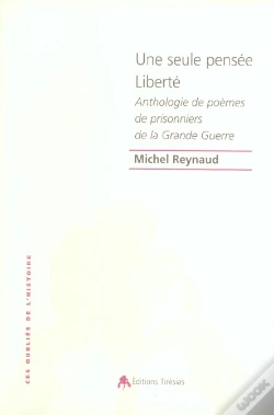 Capa do artigo Une Seule Pensee, Liberte ; Anthologie De Poemes De Prisonniers De La Grande Guerre