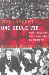 Une Seule Vie ; Huit Histoires Sur La Periode Du Nazisme