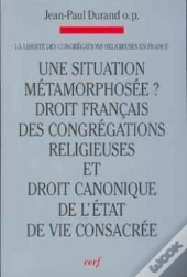 Une Situation Métamorphosée ? Droit Français Des Congrégations Religieuses Et Droit Canonique De L'E