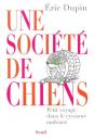 Une Société De Chiens ; Petit Voyage Dans Le Cynisme Ambiant - Preview