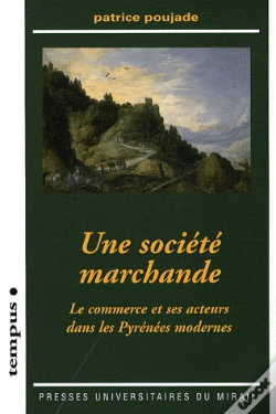 Capa do artigo Une Société Marchande : Le Commerce Et Ses Acteurs Dans Les Pyrénées Modernes
