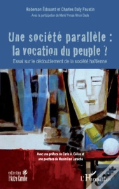 Une Société Parallèle ; La Vocation Du Peuple ? ; Essai Sur Le Dédoublement De La Société Haïtienne