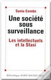 Une Societe Sous Surveillance ; Les Intellectuels Et La Stasi