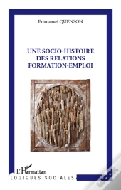 Une Socio-Histoire Des Relations Formation-Emploi