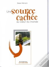 Une Source Cachée Au Coeur Du Monde