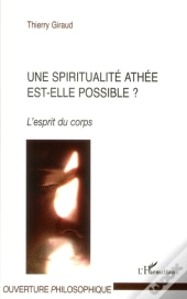 Une Spiritualité Athée Est-Elle Possible ? L'Esprit Du Corps