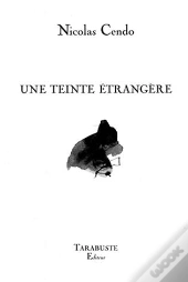 Une Teinte Etrangere - Nicolas Cendo