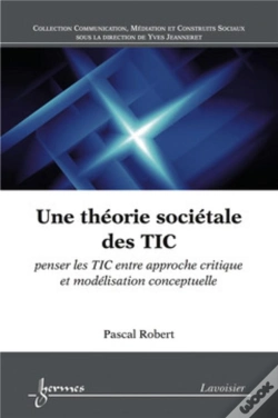 Capa do artigo Une Théorie Sociétale Des Tic ; Penser Les Tic Entre Approche Critique Et Modélisation Conceptuelle