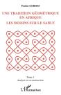 Une Tradition Geometrique En Afrique ;Le Dessin Sur Le Sable T.1 ; Analyse Et Reconstruction - Preview