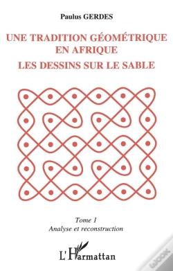 Capa do artigo Une Tradition Geometrique En Afrique ;Le Dessin Sur Le Sable T.1 ; Analyse Et Reconstruction