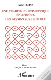 Capa do artigo Une Tradition Geometrique En Afrique ;Le Dessin Sur Le Sable T.1 ; Analyse Et Reconstruction