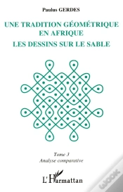 Capa do artigo Une Tradition Geometrique En Afrique ;Le Dessin Sur Le Sable T.3 ; Analyse Comparative