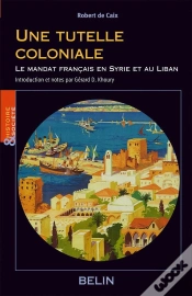 Capa do artigo Une Tutelle Coloniale : Le Mandat Français En Syrie Et Au Liban