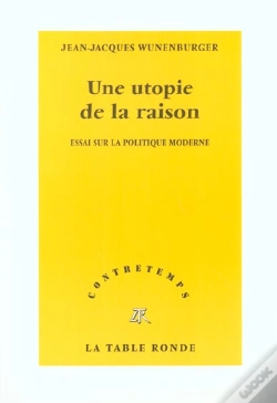 Capa do artigo Une Utopie De La Raison ; Essai Sur La Politique Moderne