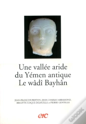 Une Vallee Aride Du Yemen Antique, Le Wadi Bayhan