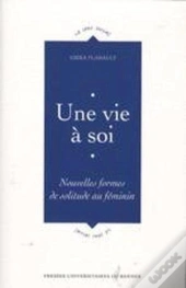 Une Vie À Soi ; Nouvelles Formes De Solitude Au Féminin