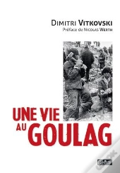 Une Vie Au Goulag