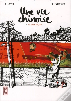 Capa do artigo Une Vie Chinoise T.1 ; Le Temps Du Père