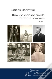 Une Vie Dans Le Siècle Tome 1 ; L'Enfance Bousculée