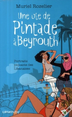 Capa do artigo Une Vie De Pintade À Beyrouth ; Portraits Piquants De Libanaise