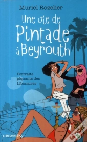 Une Vie De Pintade À Beyrouth ; Portraits Piquants De Libanaise